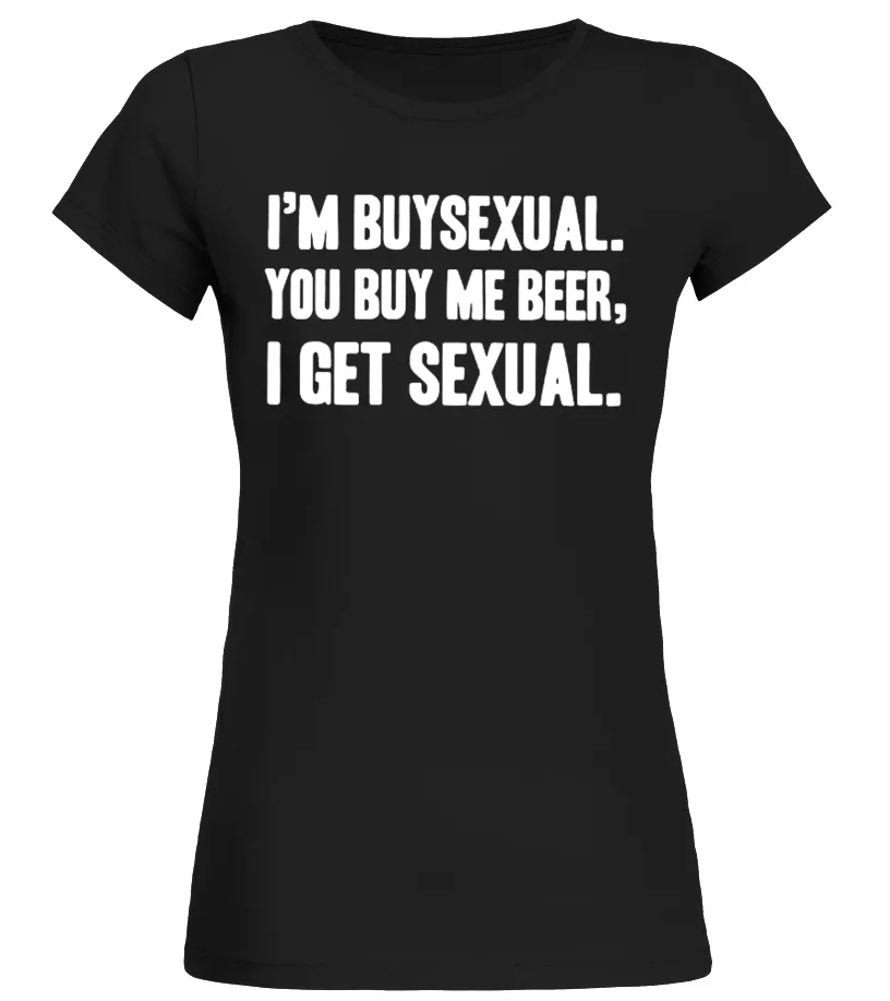 IM BUYSEXUAL YOU BUY ME BEER  I GET SEXUAL GAY PRIDE T SHIRT  LIMITED EDITION CAMISETA CUELLO REDONDO MUJER