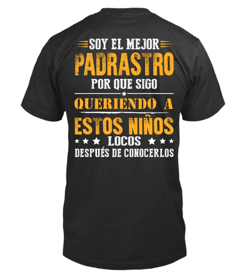 Soy el mejor padrastro por que sigo queriendo a estos niños locos después de co… Camiseta cuello redondo Unisex