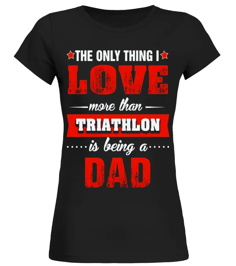 TRIATHLON SHIRTS BEING A TRIATHLON DAD TSHIRT  LIMITED EDITION CAMISETA CUELLO REDONDO MUJER